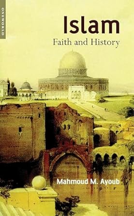 Islam Faith and History By Mahmoud M. Ayoub