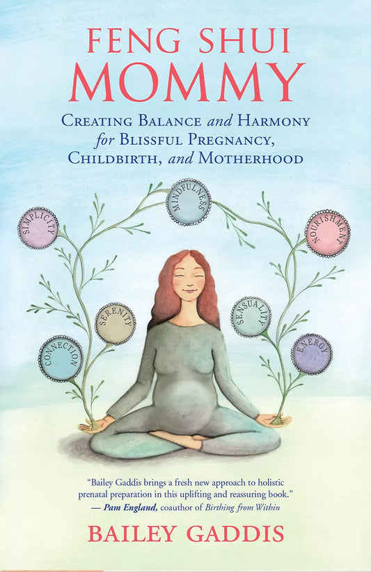 FENG SHUI MOMMY Creating Balance and Harmony for Blissful Pregnancy, Childbirth, and Motherhood