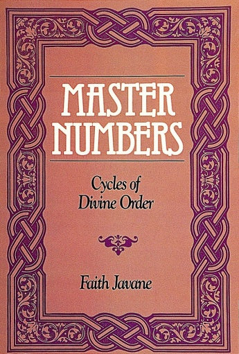 Master Numbers: Cycles of Divine Order by Faith Javane