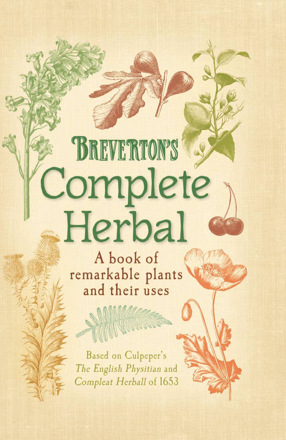 Breverton's Complete Herbal: Remarkable Plants & Their Uses