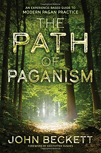 The Path of Paganism An Experience Based Guide to Modern Practice