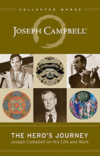 THE HERO'S JOURNEY Joseph Campbell on His Life and Work