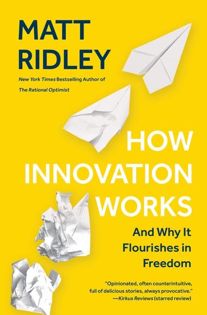 How Innovation Works And Why It Flourishes in Freedom By Matt Ridley