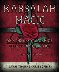 Kabbalah, Magic & the Great Work of Self Transformation