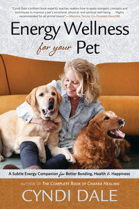 Energy Wellness for Your Pet BY CYNDI DALE