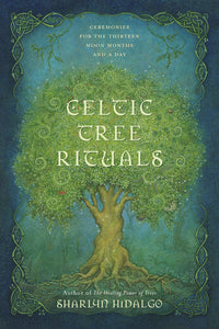 Celtic Tree Rituals by Sharlyn Hidalgo