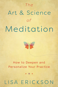 The Art & Science of Meditation by Lisa Erickson