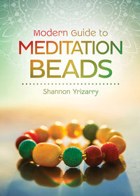 Modern Guide to Meditation Beads by Shannon Yrizarry