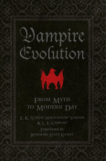 Vampire Evolution: From Myth to Modern Day by E. R. "Corvis Nocturnum" Vernor, L. E. Carruba