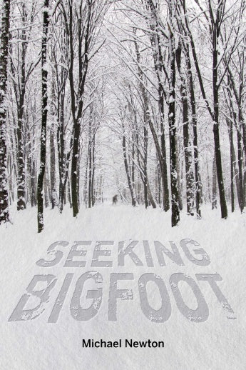 Seeking Bigfoot by Michael Newton