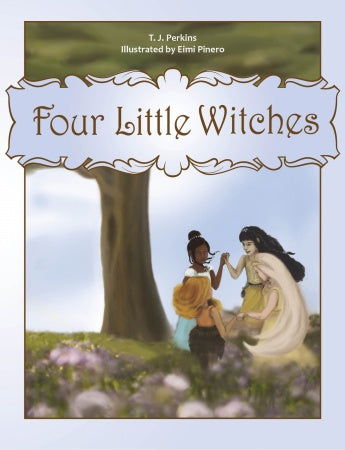 Four Little Witches by T. J. Perkins. Illustrated by Eimi Pinero