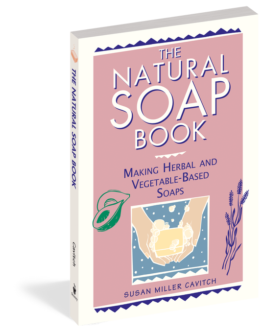 The Natural Soap Book Making Herbal and Vegetable-Based Soaps