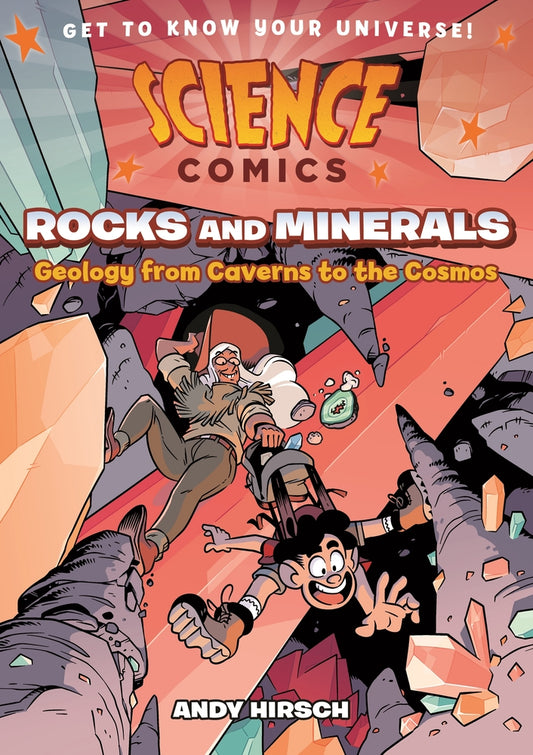 SCIENCE COMICS: ROCKS AND MINERALS Geology from Caverns to the Cosmos by Andy Hirsch