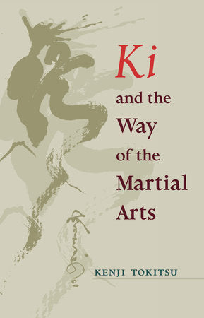 Ki and the Way of the Martial Arts By Kenji Tokitsu