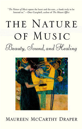 Nature of Music Beauty, Sound and Healing By Maureen McCarthy Draper