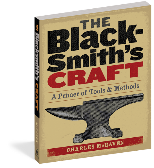 The Blacksmith's Craft A Primer of Tools & Methods