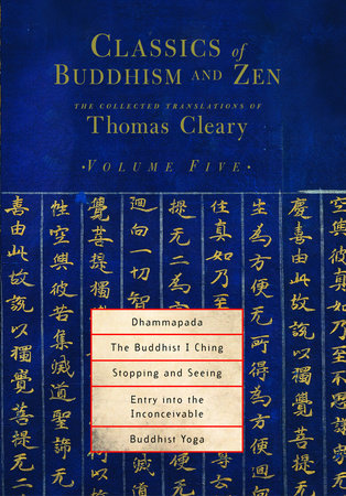 Classics of Buddhism and Zen, Volume Five The Collected Translations of Thomas Cleary By Thomas Cleary