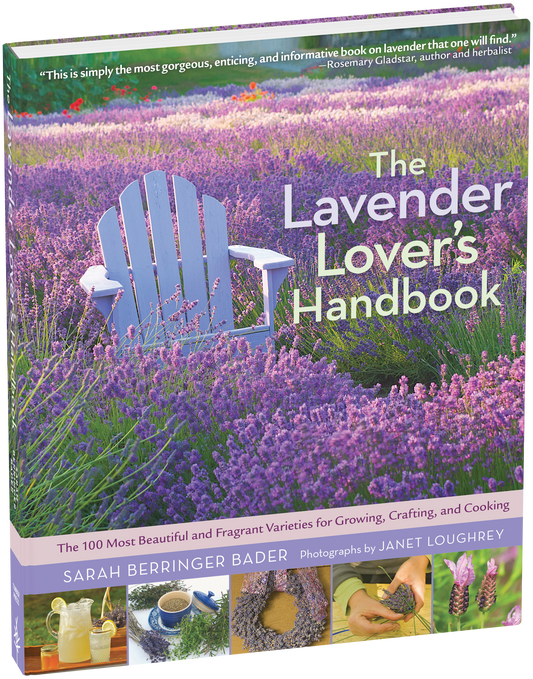 The Lavender Lover's Handbook The 100 Most Beautiful and Fragrant Varieties for Growing, Crafting, and Cooking