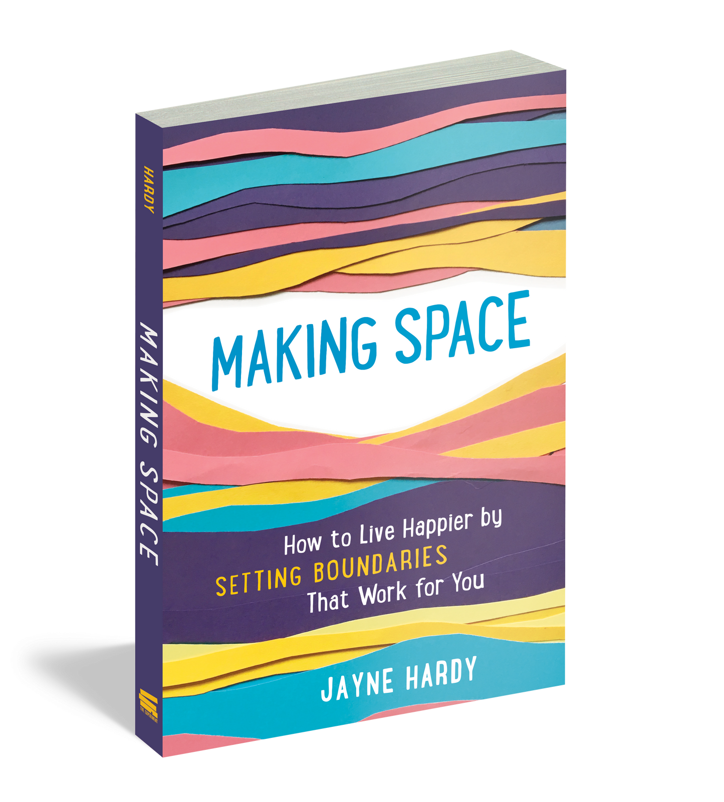 Making Space How to Live Happier by Setting Boundaries That Work for You