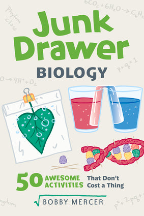 Junk Drawer Biology 50 Awesome Experiments That Don't Cost a Thing By Bobby Mercer