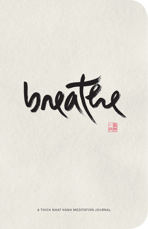 Breathe: A Thich Nhat Hanh Meditation Journal By Thich Nhat Hanh