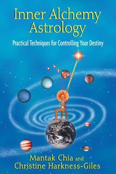 Inner Alchemy Astrology Practical Techniques for Controlling Your Destiny By Mantak Chia and Christine Harkness-Giles