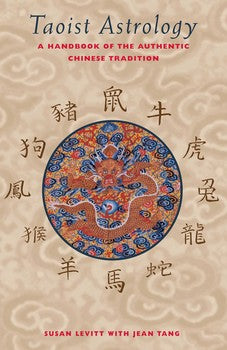 Taoist Astrology A Handbook of the Authentic Chinese Tradition By Susan Levitt With Jean Tang